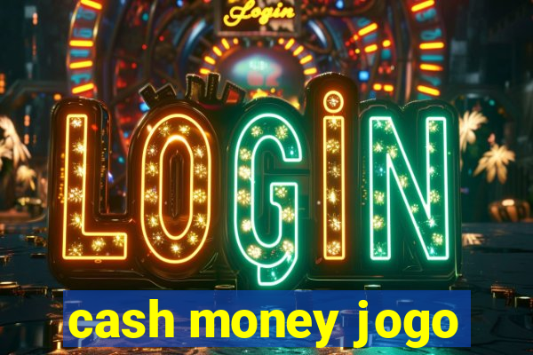 cash money jogo